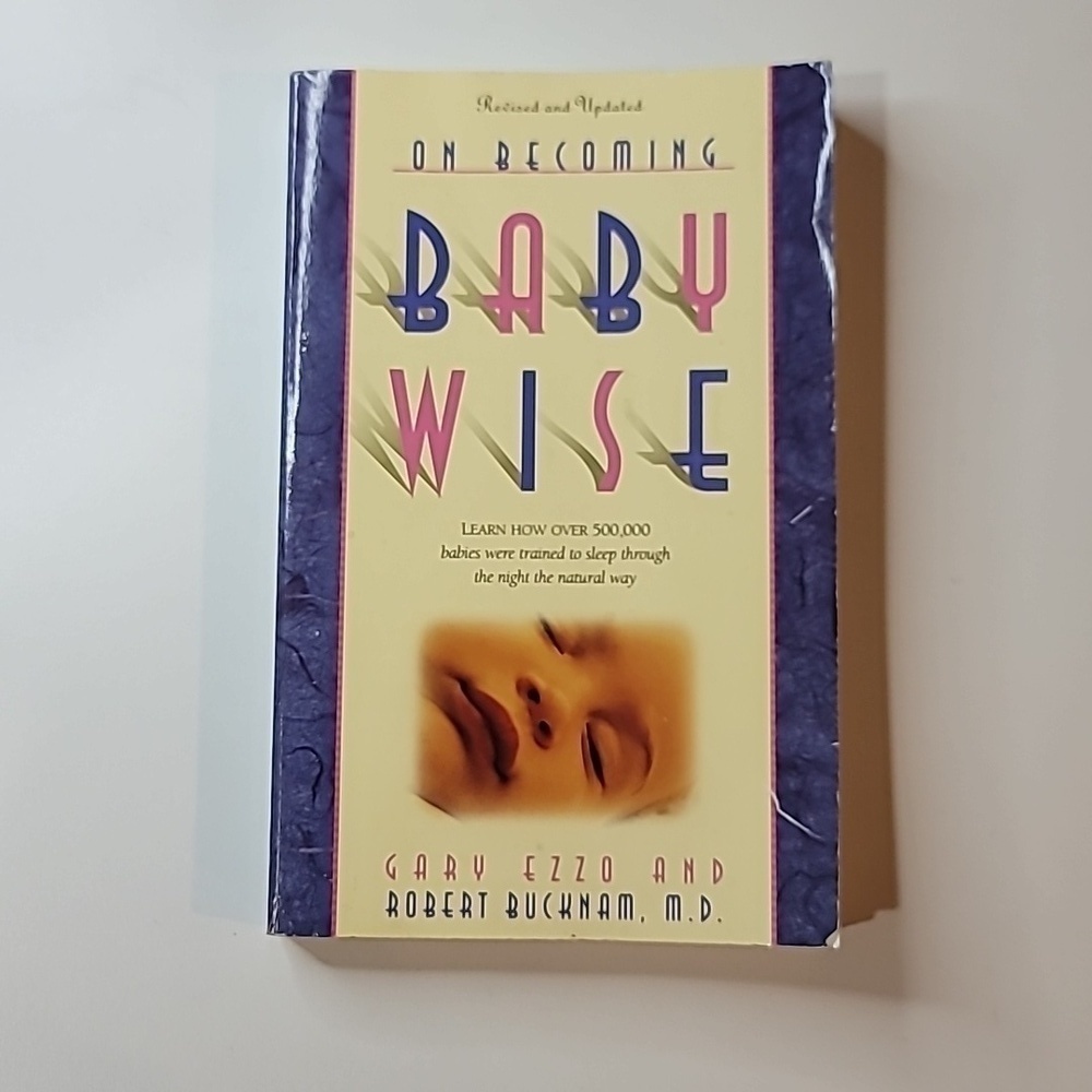 FREE W/ PURCHASE On Becoming Baby Wise by Gary Ezzo and Robert Bucknam